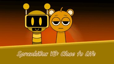 Sprunkibox V2 – Close To Life